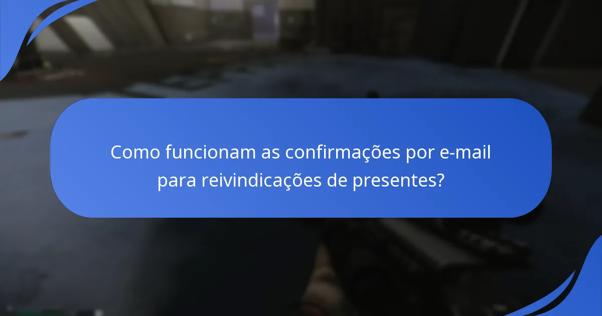 Que notificações posso esperar para reivindicações de presentes?