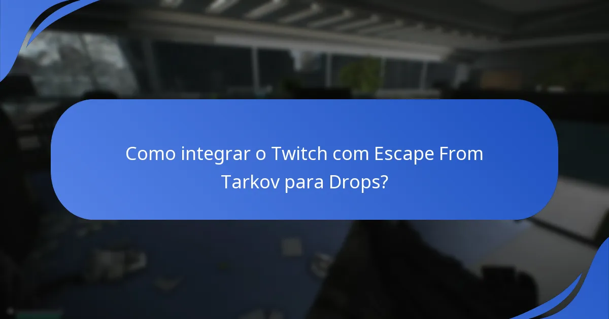 Quais funcionalidades do Twitch suportam os Drops de Escape From Tarkov?