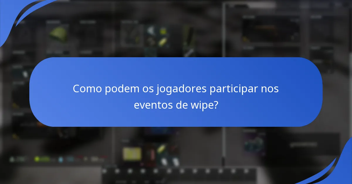 Quais recompensas sazonais podem os jogadores ganhar durante os eventos de wipe?