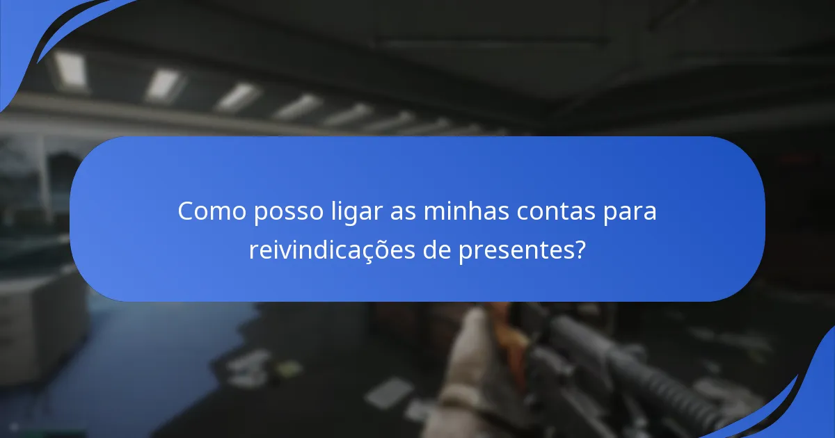 Como posso verificar a minha conta para reivindicações de presentes?