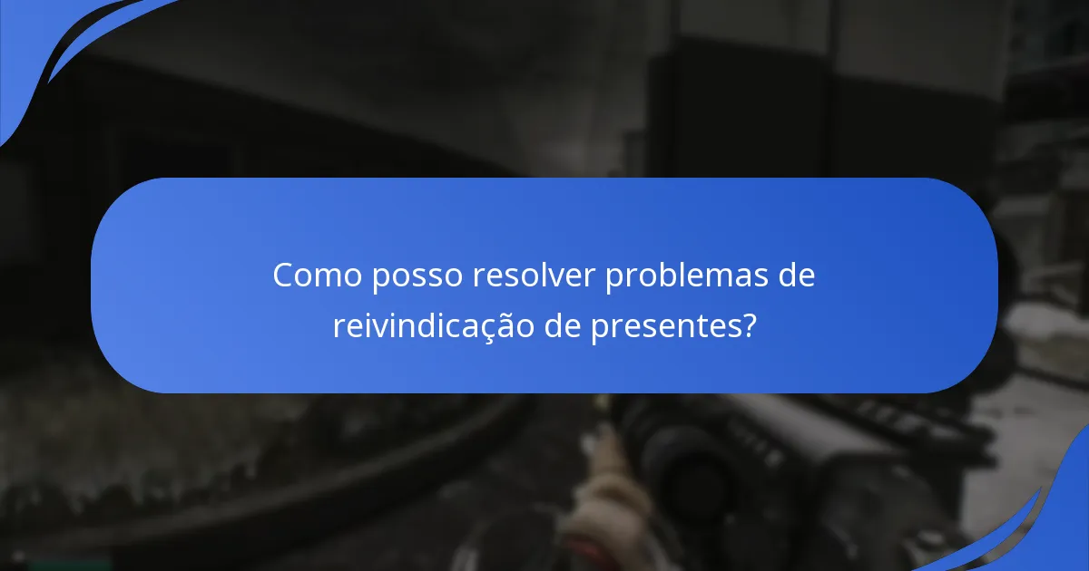 Quais são as armadilhas comuns ao reivindicar presentes?