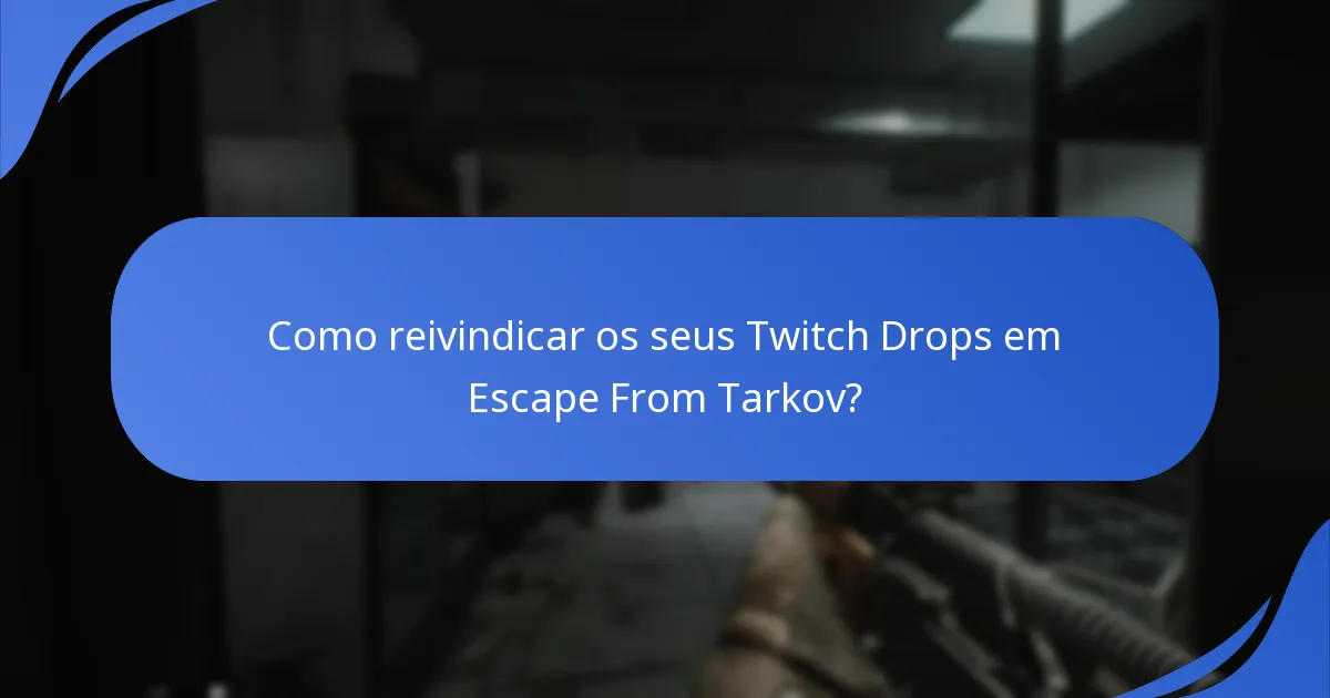Quais são os requisitos para os espectadores nos Twitch Drops de Escape From Tarkov?