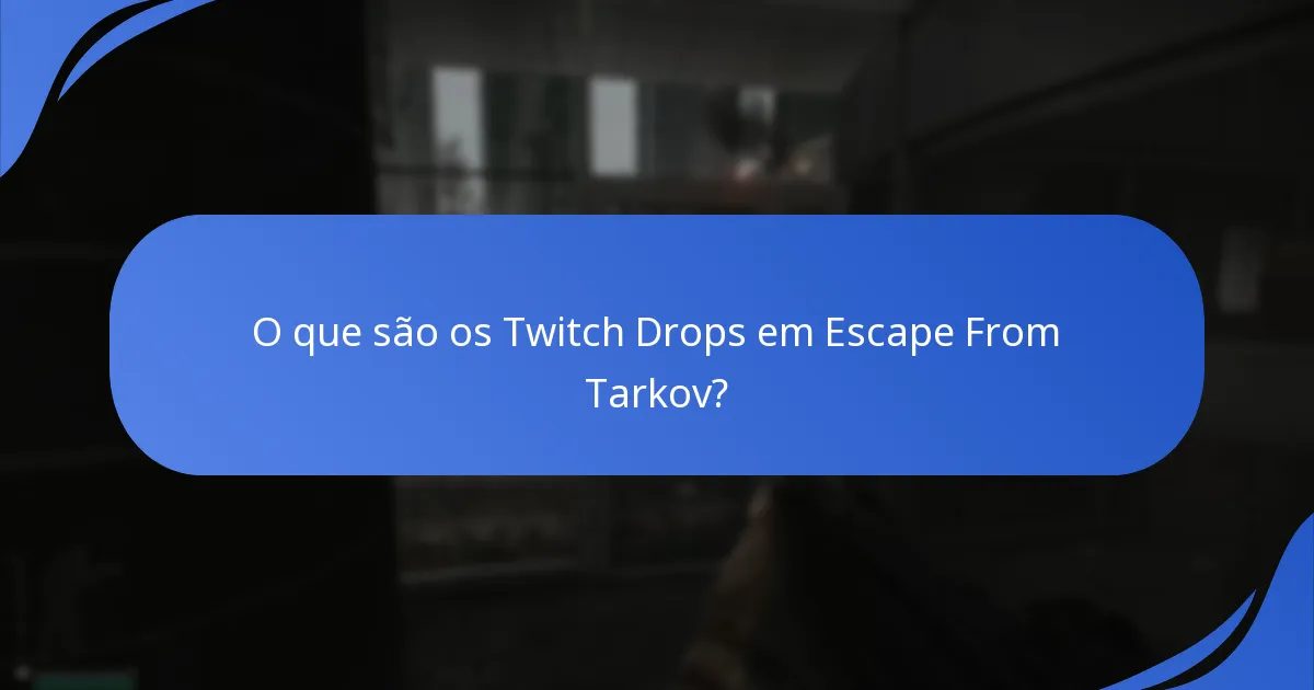Como podemos analisar eventos passados de Twitch Drops de Escape From Tarkov?