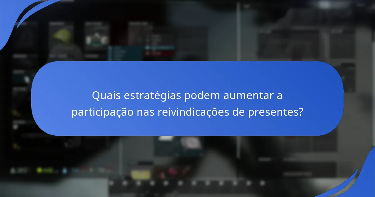 Como as reivindicações de presentes impactam o envolvimento dos utilizadores em Escape From Tarkov?