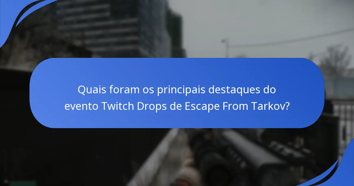 Quais são as estatísticas de visualização do evento Twitch Drops de Escape From Tarkov?