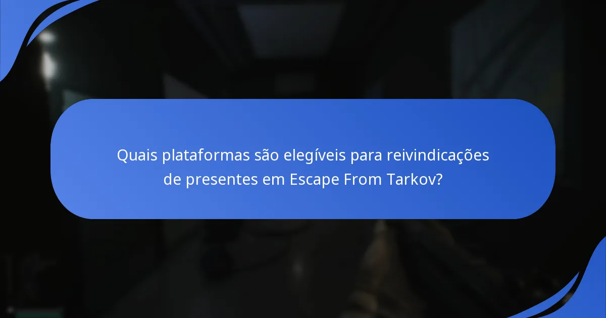 Que tipos de presentes estão disponíveis nas promoções de Escape From Tarkov?