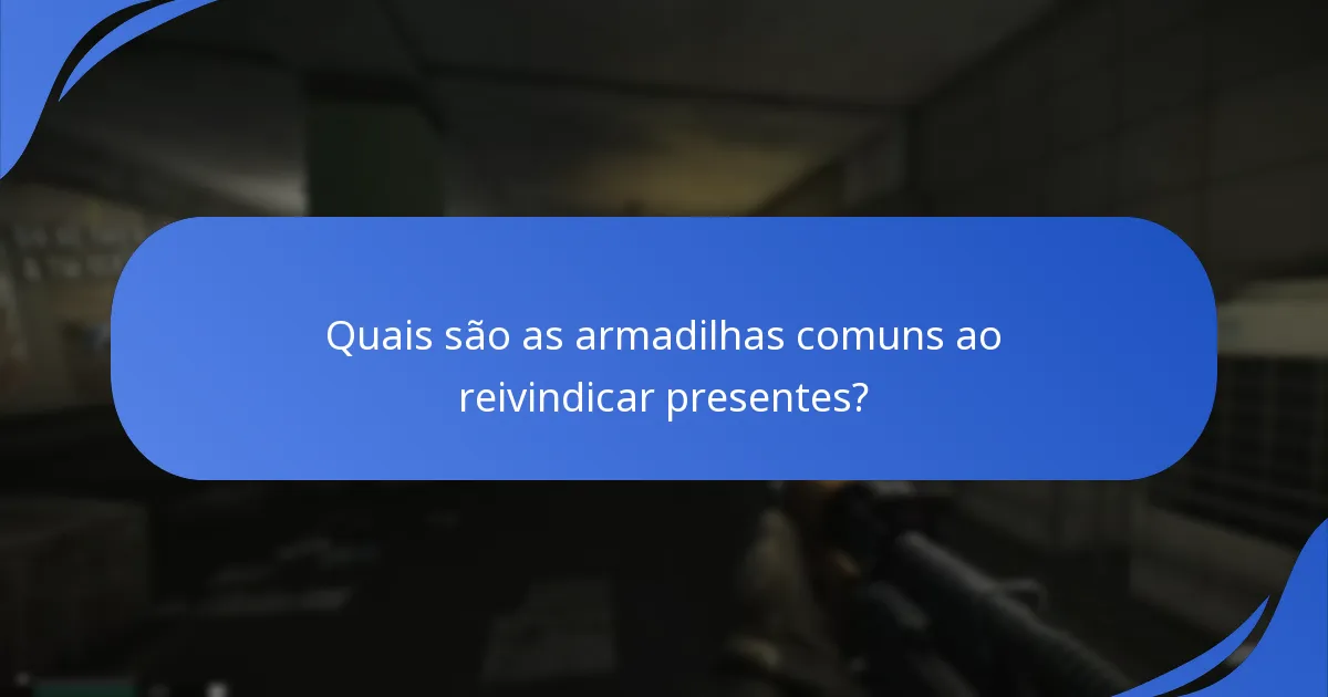 Onde posso encontrar recursos de suporte para reivindicações de presentes?
