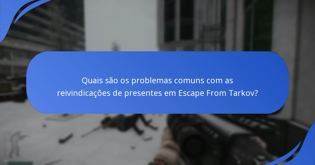 Como as reivindicações de presentes em Escape From Tarkov se comparam a outros jogos?