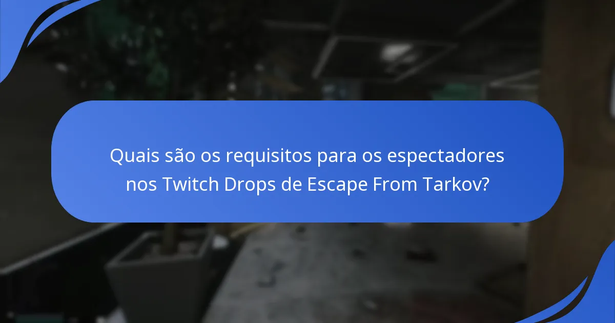 Quais são os problemas comuns com os Twitch Drops em Escape From Tarkov?